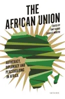 L'Unione africana: Autocrazia, diplomazia e costruzione della pace in Africa - The African Union: Autocracy, Diplomacy and Peacebuilding in Africa
