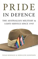 Orgoglio nella Difesa - L'esercito australiano e il servizio LGBTI dal 1945 - Pride in Defence - The Australian Military and LGBTI Service since 1945