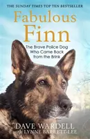 Il favoloso Finn: Il coraggioso cane poliziotto che è tornato dal baratro - Fabulous Finn: The Brave Police Dog Who Came Back from the Brink
