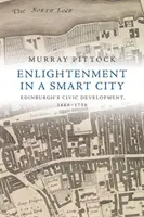 L'Illuminismo in una città intelligente: Lo sviluppo civico di Edimburgo, 1660-1750 - Enlightenment in a Smart City: Edinburgh's Civic Development, 1660-1750