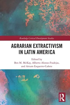 L'estrattivismo agrario in America Latina - Agrarian Extractivism in Latin America