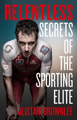 Implacabile: I segreti dell'élite sportiva - Relentless: Secrets of the Sporting Elite