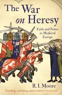 Guerra all'eresia - Fede e potere nell'Europa medievale - War On Heresy - Faith and Power in Medieval Europe