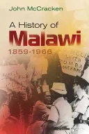 Storia del Malawi: 1859-1966 - A History of Malawi: 1859-1966
