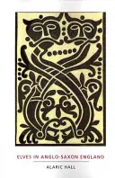 Gli elfi nell'Inghilterra anglosassone: Questioni di fede, salute, genere e identità - Elves in Anglo-Saxon England: Matters of Belief, Health, Gender and Identity
