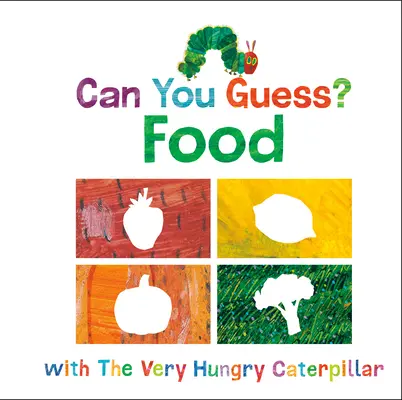 Riesci a indovinare? Cibo con il Bruco Molto Affamato - Can You Guess?: Food with the Very Hungry Caterpillar