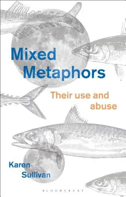 Metafore miste: Il loro uso e abuso - Mixed Metaphors: Their Use and Abuse