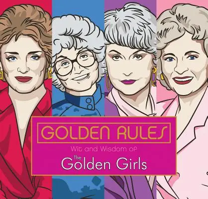Regole d'oro: La saggezza e l'arguzia delle Golden Girls - Golden Rules: Wit and Wisdom of the Golden Girls