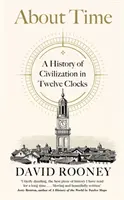 A proposito del tempo - Una storia della civiltà in dodici orologi - About Time - A History of Civilization in Twelve Clocks