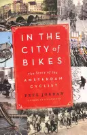 Nella città delle biciclette: La storia del ciclista di Amsterdam - In the City of Bikes: The Story of the Amsterdam Cyclist