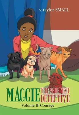 Maggie il detective Shih Tzu: Volume Ii: Coraggio - Maggie the Shih Tzu Detective: Volume Ii: Courage