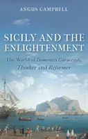 La Sicilia e l'Illuminismo: Il mondo di Domenico Caracciolo, pensatore e riformatore - Sicily and the Enlightenment: The World of Domenico Caracciolo, Thinker and Reformer