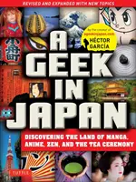 Un geek in Giappone: Alla scoperta del paese dei manga, degli anime, dello zen e della cerimonia del tè (riveduto e ampliato con nuovi argomenti) - A Geek in Japan: Discovering the Land of Manga, Anime, Zen, and the Tea Ceremony (Revised and Expanded with New Topics)