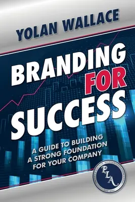 Branding per il successo: Guida alla costruzione di una solida base per la vostra azienda - Branding For Success: A Guide to Building a Strong Foundation for Your Company