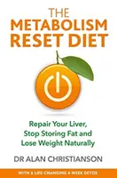 Dieta per il ripristino del metabolismo - Riparare il fegato, smettere di immagazzinare i grassi e perdere peso naturalmente - Metabolism Reset Diet - Repair Your Liver, Stop Storing Fat and Lose Weight Naturally