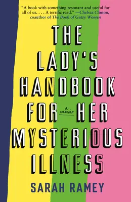 Il manuale della signora per la sua malattia misteriosa: Un libro di memorie - The Lady's Handbook for Her Mysterious Illness: A Memoir