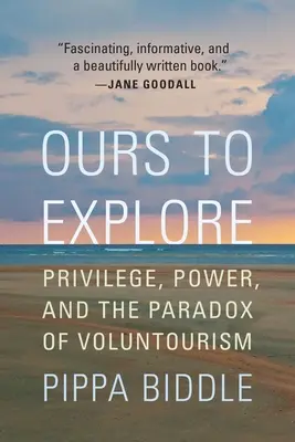 Il nostro da esplorare: Privilegio, potere e paradosso del volontariato - Ours to Explore: Privilege, Power, and the Paradox of Voluntourism