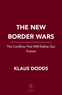 Le nuove guerre di confine: i conflitti che definiranno il nostro futuro - The New Border Wars: The Conflicts That Will Define Our Future