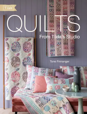 Quilt dallo Studio di Tilda: Trapunte e cuscini Tilda da cucire con amore - Quilts from Tilda's Studio: Tilda Quilts and Pillows to Sew with Love
