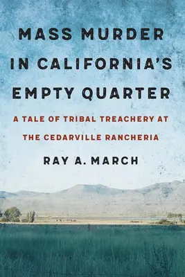 Omicidio di massa nel quartiere vuoto della California: una storia di tradimento tribale nella rancheria di Cedarville - Mass Murder in California's Empty Quarter: A Tale of Tribal Treachery at the Cedarville Rancheria