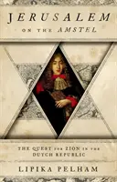 Gerusalemme sull'Amstel: la ricerca di Sion nella Repubblica olandese - Jerusalem on the Amstel: The Quest for Zion in the Dutch Republic