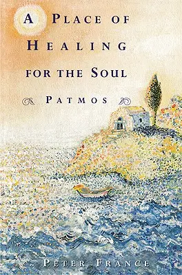 Un luogo di guarigione per l'anima: Patmos - A Place of Healing for the Soul: Patmos