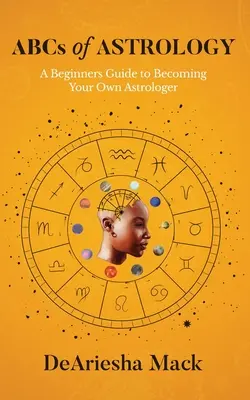ABC dell'astrologia (Guida per principianti per diventare astrologo di te stesso)* Colore - ABCs of Astrology (A Beginners Guide to Becoming your Own Astrologer)* Color