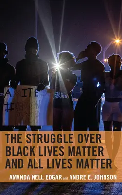 La lotta per l'importanza delle vite dei neri e per l'importanza di tutte le vite - The Struggle over Black Lives Matter and All Lives Matter
