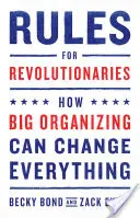 Regole per i rivoluzionari: Come la grande organizzazione può cambiare tutto - Rules for Revolutionaries: How Big Organizing Can Change Everything