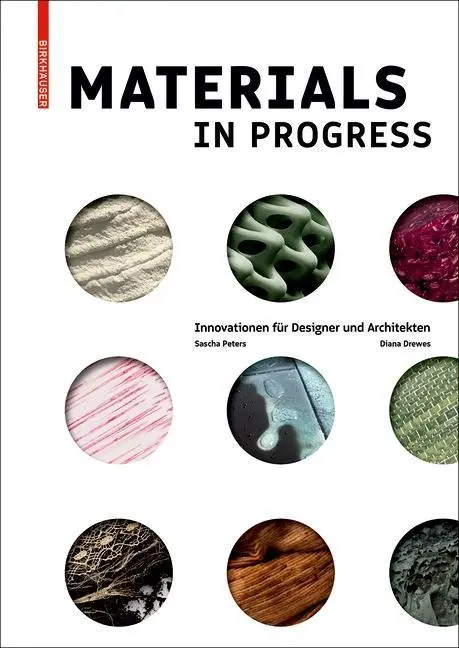Materiali in corso - Innovazioni per progettisti e architetti - Materials in Progress - Innovationen fur Designer und Architekten