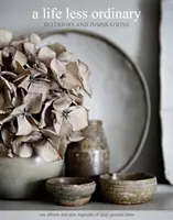 Una vita meno ordinaria: Interni e ispirazioni - A Life Less Ordinary: Interiors and Inspirations