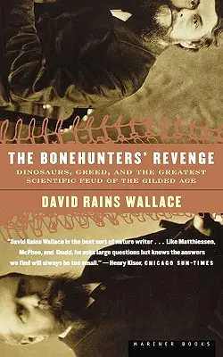La vendetta dei cacciatori di ossa: Dinosauri, avidità e la più grande faida scientifica della Gilded Age - The Bonehunters' Revenge: Dinosaurs, Greed, and the Greatest Scientific Feud of the Gilded Age