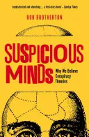 Menti sospettose: Perché crediamo alle teorie del complotto - Suspicious Minds: Why We Believe Conspiracy Theories