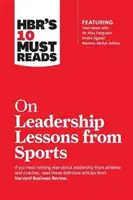 Hbr's 10 Must Reads on Leadership Lessons from Sports (Lezioni di leadership dallo sport) - Hbr's 10 Must Reads on Leadership Lessons from Sports