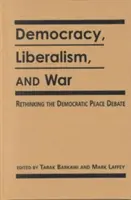 Democrazia, liberalismo e guerra - Ripensare i dibattiti democratici sulla pace - Democracy, Liberalism and War - Rethinking the Democratic Peace Debates