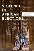 La violenza nelle elezioni africane: Tra democrazia e politica dei grandi uomini - Violence in African Elections: Between Democracy and Big Man Politics