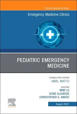 Medicina d'emergenza pediatrica, un numero di Emergency Medicine Clinics of North America, 39 - Pediatric Emergency Medicine, an Issue of Emergency Medicine Clinics of North America, 39