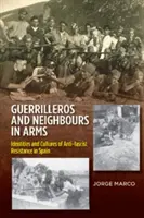 Guerrilleros e vicini d'armi - Identità e culture della resistenza antifascista in Spagna - Guerrilleros & Neighbours in Arms - Identities & Cultures of Anti-fascist Resistance in Spain