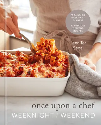 Once Upon a Chef: Weeknight/Weekend: 70 cene veloci per la sera + 30 deliziose ricette per il fine settimana: Un libro di cucina - Once Upon a Chef: Weeknight/Weekend: 70 Quick-Fix Weeknight Dinners + 30 Luscious Weekend Recipes: A Cookbook