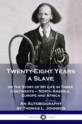 Ventotto anni di schiavitù: o la storia della mia vita in tre continenti - Nord America, Europa e Africa - un'autobiografia - Twenty-Eight Years a Slave: or the Story of My Life in Three Continents - North America, Europe and Africa - An Autobiography