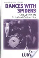 Balli con i ragni: Crisi, celebrità e celebrazioni nell'Italia meridionale - Dances with Spiders: Crisis, Celebrity and Celebration in Southern Italy