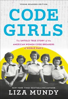 Code Girls: La vera storia delle donne americane che violarono segretamente i codici nella Seconda guerra mondiale - Code Girls: The True Story of the American Women Who Secretly Broke Codes in World War II