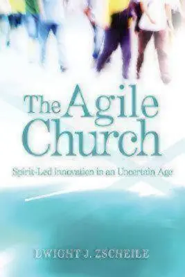 La Chiesa agile: Innovazione guidata dallo spirito in un'epoca incerta - The Agile Church: Spirit-Led Innovation in an Uncertain Age