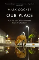 Our Place - Possiamo salvare la fauna selvatica della Gran Bretagna prima che sia troppo tardi? - Our Place - Can We Save Britain's Wildlife Before It Is Too Late?