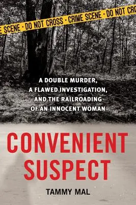 Sospetto conveniente: Un doppio omicidio, un'indagine fallace e l'incitamento di una donna innocente - Convenient Suspect: A Double Murder, a Flawed Investigation, and the Railroading of an Innocent Woman