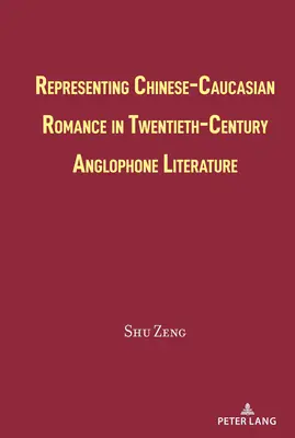 Rappresentare il romanticismo cinese-caucasico nella letteratura anglofona del XX secolo - Representing Chinese-Caucasian Romance in Twentieth-Century Anglophone Literature