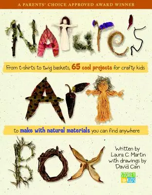 Natures Art Box: Dalle magliette ai cestini di ramoscelli, 65 progetti fantastici per i bambini artigiani da realizzare con materiali naturali che si possono trovare ovunque - Natures Art Box: From T-Shirts to Twig Baskets, 65 Cool Projects for Crafty Kids to Make with Natural Materials You Can Find Anywhere