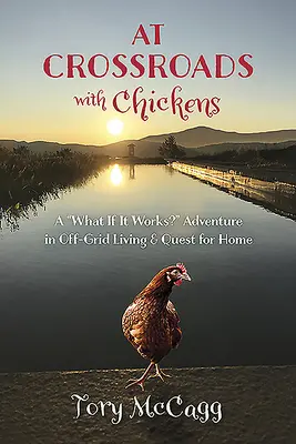Al bivio con le galline: Cosa succede se funziona? Avventura nella vita fuori dalla rete e ricerca della casa”. - At Crossroads with Chickens: A what If It Works?