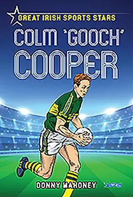 Colm 'gooch' Cooper: Grandi stelle dello sport irlandese - Colm 'gooch' Cooper: Great Irish Sports Stars