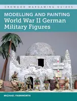 Modellare e dipingere figure militari tedesche della Seconda Guerra Mondiale - Modelling and Painting World War II German Military Figures